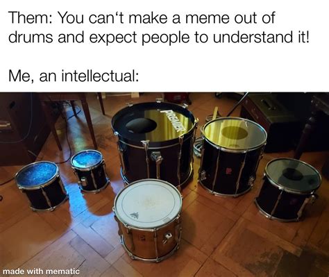 When your drummer is Into memes : r/Audiomemes