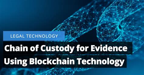 Chain of Custody for Evidence Using Blockchain