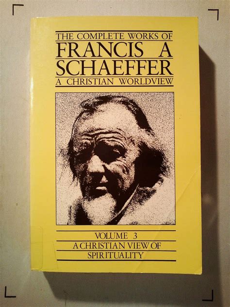 The Complete Works of Francis A. Schaeffer- A Christian Worldview ...