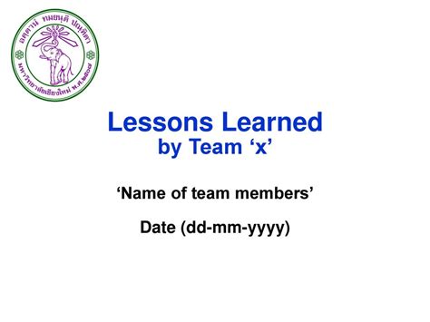 Lessons Learned by Team ‘x’ ‘Name of team members’ Date (dd-mm-yyyy) - ppt download