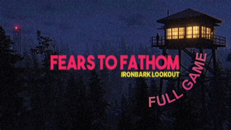 Fears to Fathom - Ironbark Lookout | Full Game Walkthrough - YouTube