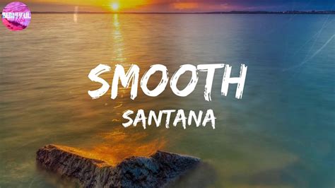 Santana ~ Smooth [LYRICS] - YouTube