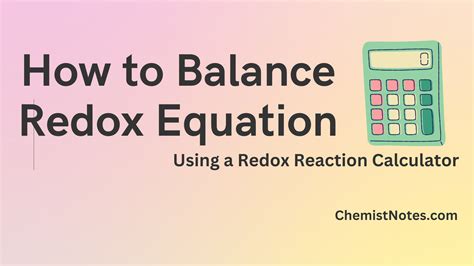 How to Balance Redox Equations Using a Redox Reaction Calculator - Chemistry Notes