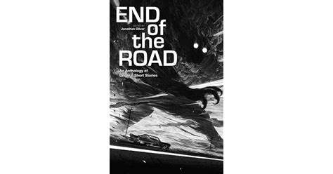 The End of the Road: An Anthology of Original Fiction by Jonathan Oliver