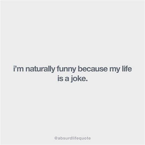 22 Absurd Life Quotes That Tell The Story Of Your Life