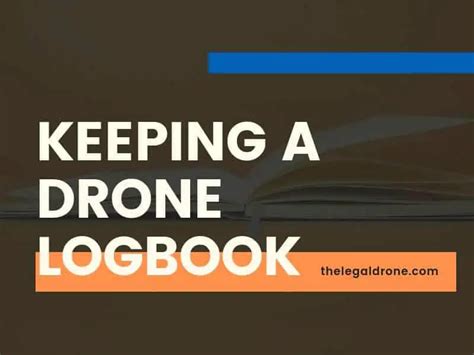 Drone Logbooks: The Complete Guide – The Legal Drone