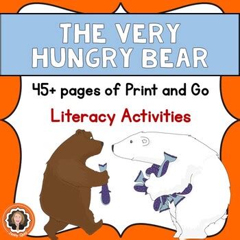 The Very Hungry Bear Book Study- Print & Go Literacy Activities by Jenny Quld