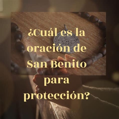 ¿Cuál es la oración de San Benito para protección? - Revista Católica