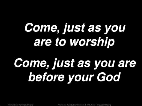 Come, Now is the Time to Worship - ppt download