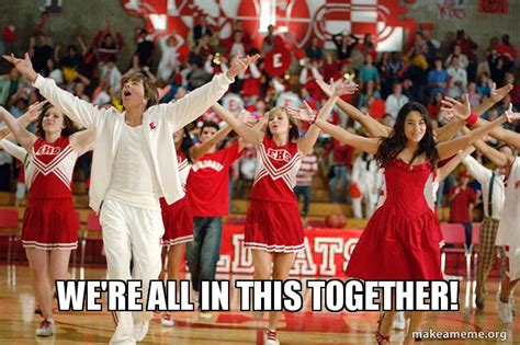 WE'RE ALL IN THIS TOGETHER! Meme Generator