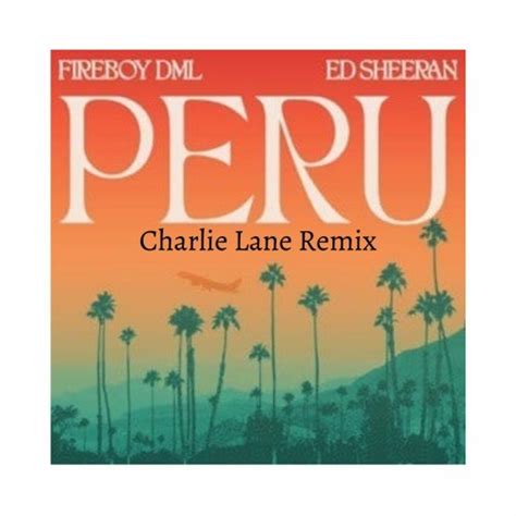 Stream Fireboy DML & Ed Sheeran - Peru (Charlie Lane Remix) by Charlie Lane | Listen online for ...