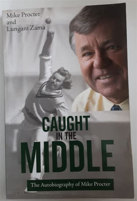 Cricket - Caught in the Middle The Autobiography of Mike Proctor ...