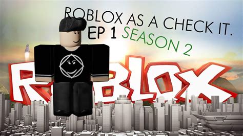 ROBLOX AS A CHECK IT (EP1) - YouTube