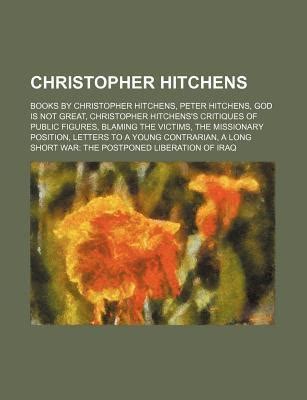 Christopher Hitchens: Books by Christopher Hitchens, Peter Hitchens ...