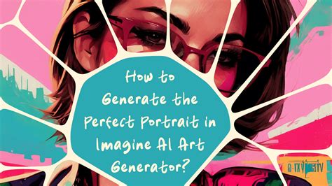 How to Generate the Perfect Portrait in Imagine AI Art Generator?