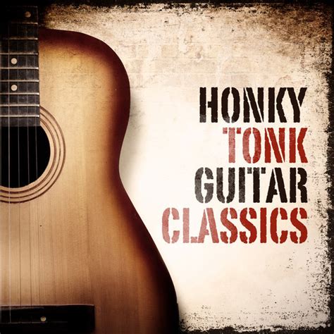 Honky Tonk Guitar Classics - Compilation by Various Artists | Spotify