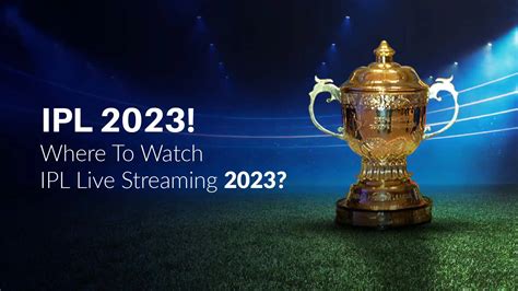 IPL 2023! Where To Watch IPL Live Streaming 2023?