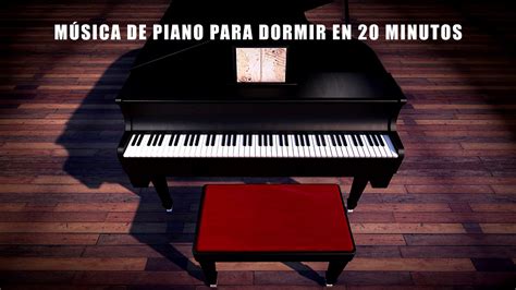 MÚSICA DE PIANO PARA DORMIR EN 20 MINUTOS - YouTube