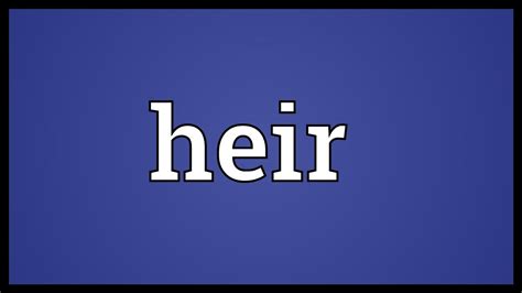 Heir Meaning - YouTube