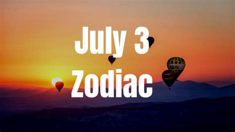 July 3 Zodiac Sign Personality, Compatibility, Traits and More