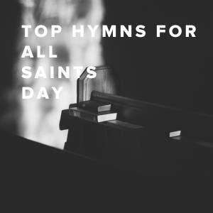 Christian Hymns for All Saints Day - PraiseCharts