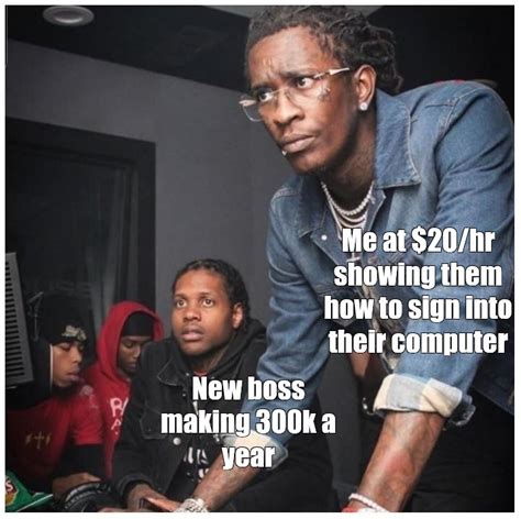 Сomics meme: "Me at $20/hr showing them how to sign into their computer New boss making 300k a ...