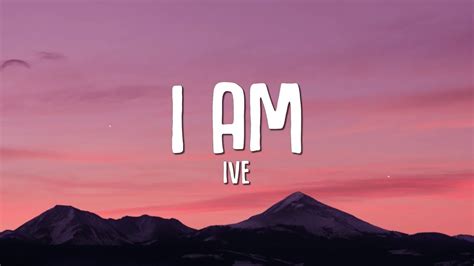 IVE - I AM (Lyrics) - YouTube