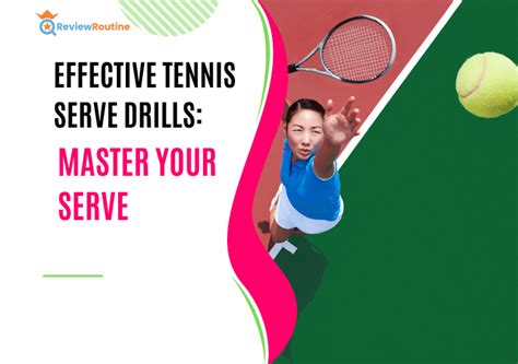 Effective Tennis Serve Drills - Master Your Serve