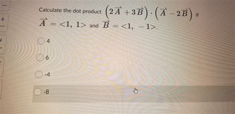 Solved = and Calculate the dot product A · B if A B = | Chegg.com