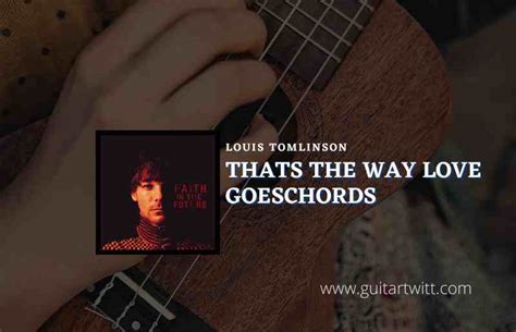 Thats The Way Love Goes Chords By Louis Tomlinson - Guitartwitt