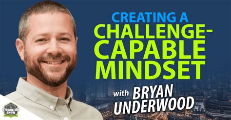 WS1405: Creating A Challenge-Capable Mindset | Bryan Underwood