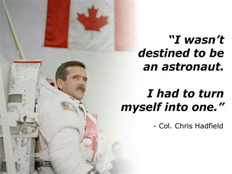 Col. Chris Hadfield - inspiring! | Quotations, Great quotes, Quotes