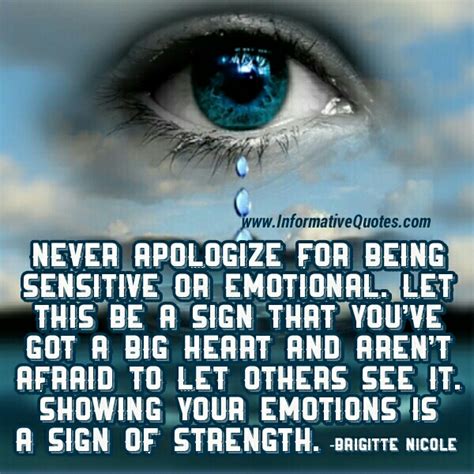 Never apologize for being sensitive or emotional - Informative Quotes