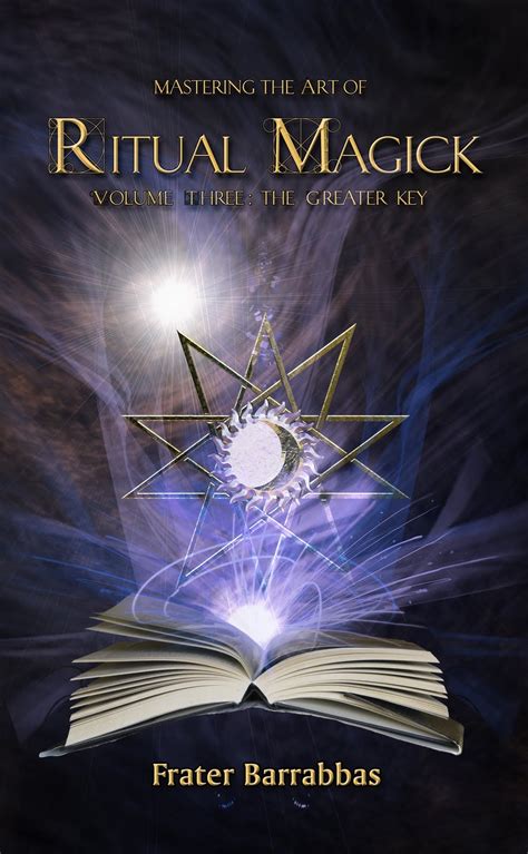 Talking About Ritual Magick: Mastering the Art of Ritual Magick - Greater Key - Volume III