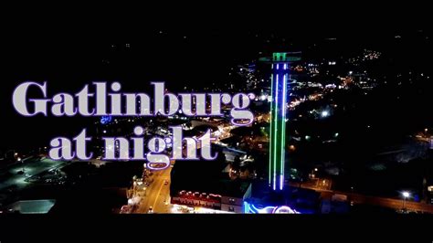 Gatlinburg Tennessee at Night | Gatlinburg Space Needle - YouTube