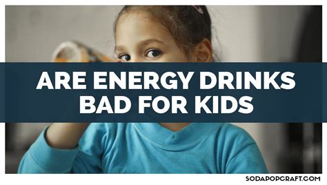 Are Energy Drinks Bad For Kids?