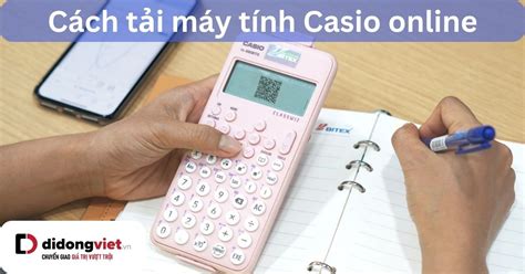 Tải máy tính Casio online giả lập FX-580VN trên PC, laptop