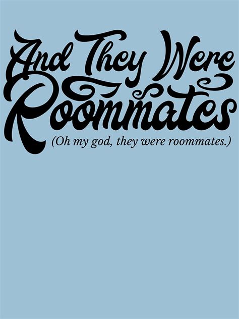 "And They Were Roommates" T-shirt by rosielord | Redbubble