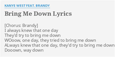 "BRING ME DOWN" LYRICS by KANYE WEST FEAT. BRANDY: I always knew that...