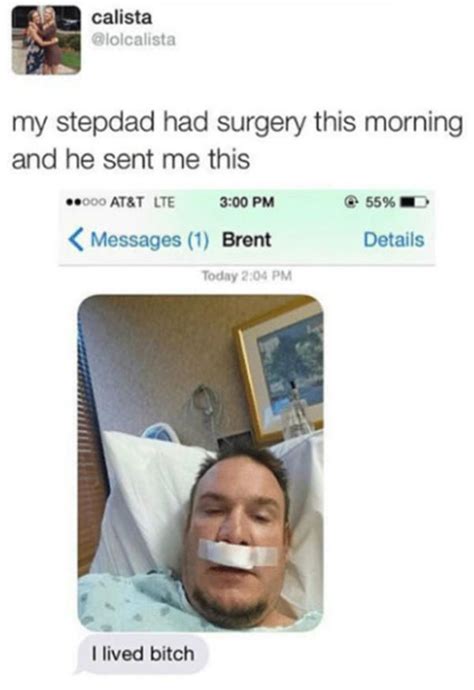 my stepdad had surgery this morning and he sent me this | I Lived Bitch ...