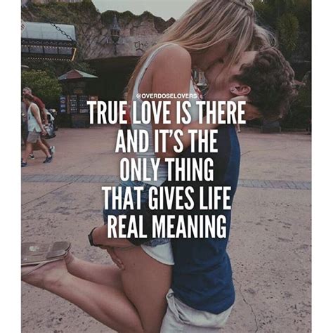 True Love Is There And It's The Only Thing That Gives Life Real Meaning ...