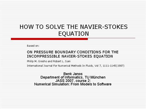 HOW TO SOLVE THE NAVIERSTOKES EQUATION Based on