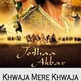 Khwaja Mere Khwaja – Jodhaa Akbar - Song Lyrics and Music by A R Rehman & Various Artist ...