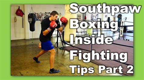 Southpaw Boxing Tips Inside Fighting Part 2 - YouTube