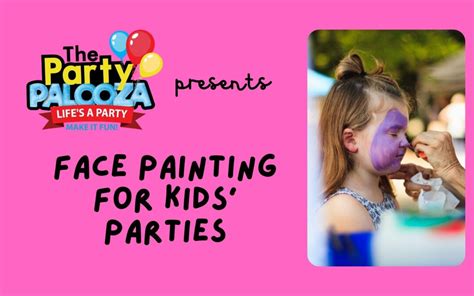 Face Painting for Kids' Parties: The Basic Guidelines - The Party Palooza