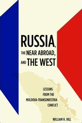 Russia, the Near Abroad, and the West: Lessons from the Moldova ...