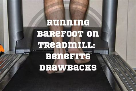 Running Barefoot on Treadmill: 3 Benefits + 3 Drawbacks - Pace Passion