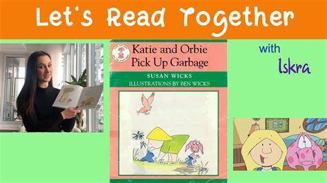 Book Reading: Katie and Orbie Pick Up Garbage - with Iskra - YouTube