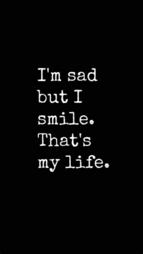 I'm Sad But I Smile. That's My Life Pictures, Photos, and Images for ...