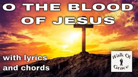 O The Blood of Jesus - Worship Song with Lyrics and Chords - YouTube